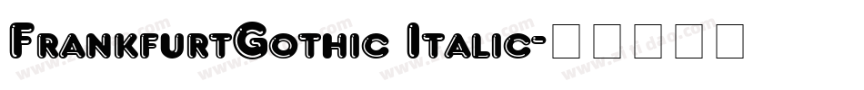 FrankfurtGothic Italic字体转换